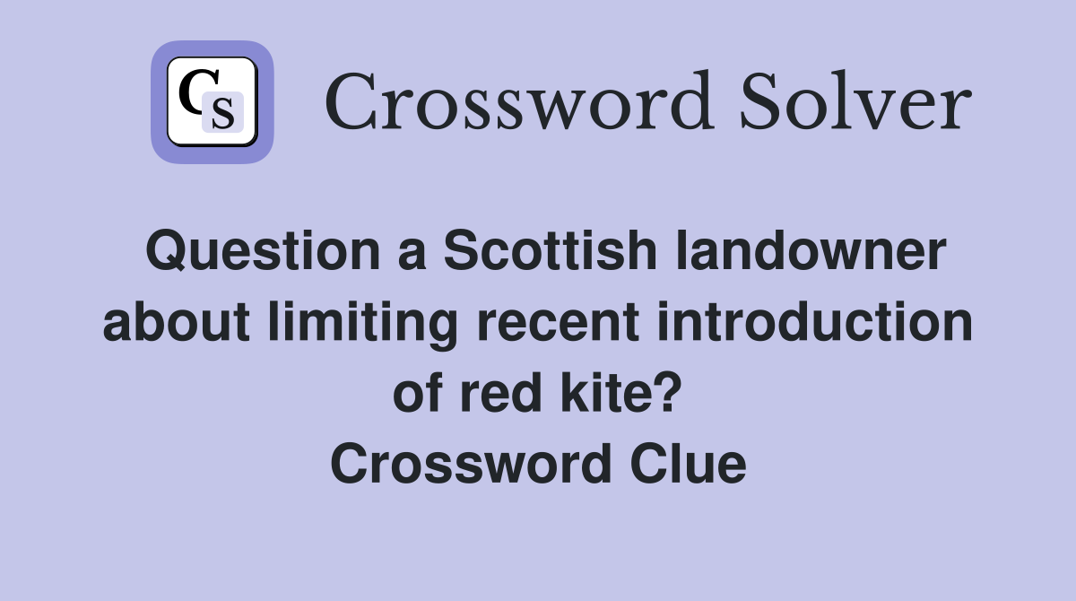 Question a Scottish landowner about limiting recent introduction of red